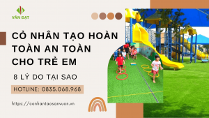 Cỏ nhân tạo hoàn toàn an toàn cho trẻ em: 8 lý do tại sao